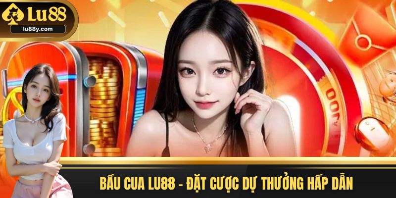 Bầu Cua Lu88